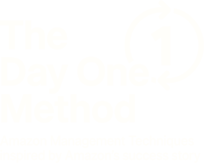 The Day One Method — Amazon Management Techniques inspired by Amazon's success story